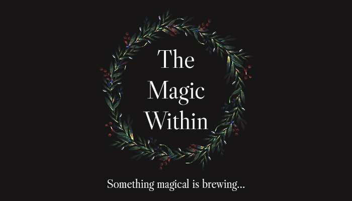 The Magic Within banner. A christmas wreath around the words 'The Magic Within: Something magic is brewing..."